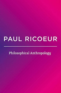 Paul Ricoeur — 3: Philosophical Anthropology