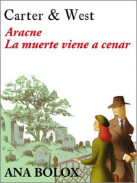 Bolox, Ana — Aracne y La muerte viene a cenar (Carter & West nº 1) (Spanish Edition)
