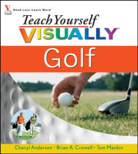 Cheryl Anderson, Brian A. Crowell, Tom Mackin — Teach Yourself VISUALLY Golf (Teach Yourself VISUALLY Consumer)