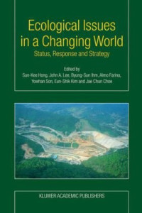 Sun-Kee Hong, John A. Lee, Byung-Sun Ihm, A. Farina, Yowhan Son, Kim Eun-Shik, Jae C. Choe — Ecological Issues in a Changing World: Status, Response and Strategy