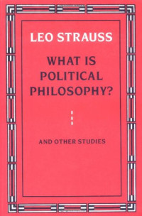 Leo Strauss — What is Political Philosophy? And Other Studies