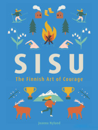 Joanna Nylund — Sisu: The Finnish Art of Courage