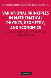 Alexandru Kristály, Vicenţiu D. Rădulescu, Csaba Varga — Variational Principles in Mathematical Physics, Geometry, and Economics: Qualitative Analysis of Nonlinear Equations and Unilateral Problems