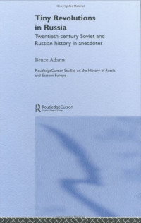Bruce Adams — Tiny Revolutions in Russia: Twentieth Century Soviet and Russian History in Anecdotes and Jokes