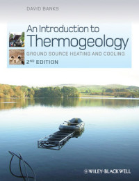 David Banks(auth.) — An Introduction to Thermogeology: Ground Source Heating and Cooling, 2nd Edition