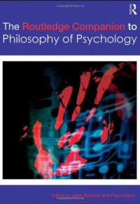 John Symons, Paco Calvo — The Routledge Companion to Philosophy of Psychology (Routledge Philosophy Companions)