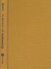 Regina Bendix — In Search of Authenticity: The Formation of Folklore Studies