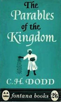 Charles H. Dodd — The Parables of the Kingdom