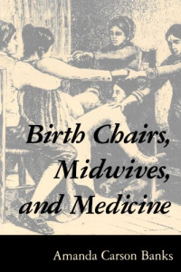 Amanda Carson Banks — Birth Chairs, Midwives, and Medicine
