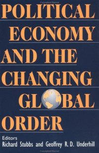 Richard Stubbs and Geoffrey R. D. Underhill (eds.) — Political Economy and the Changing Global Order