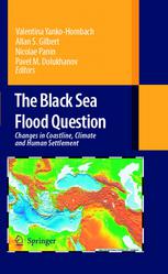 Keith Stewart, Steven Kassakian, Marta Krynytzky, Doug DiJulio, James W. Murray (auth.), Valentina Yanko-Hombach, Allan S. Gilbert, Nicolae Panin, Pavel M. Dolukhanov (eds.) — The Black Sea Flood Question: Changes in Coastline, Climate, and Human Settlement