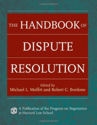 Michael L. Moffitt, Robert C. Bordone — The Handbook of Dispute Resolution