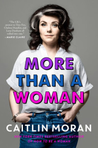 Caitlin Moran — More Than a Woman
