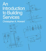 Christopher A. Howard MPhil, DipQS, FRICS (auth.) — An Introduction to Building Services