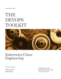 Viktor Farcic and Darin Pope — The DevOps Toolkit: Kubernetes Chaos Engineering