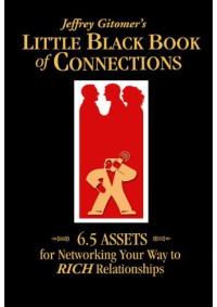 Jeffrey Gitomer — Little Black Book of Connections: 6.5 Assets for Networking Your Way to Rich Relationships