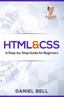 Daniel Bell — HTML & CSS: A Step-By-Step Guide for Beginners