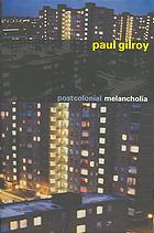 Gilroy, Paul — Postcolonial melancholia
