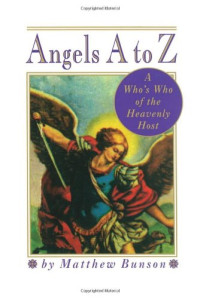 Matthew Bunson — Angels A to Z: A Who's Who of the Heavenly Host