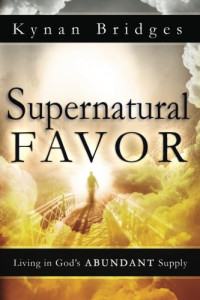 Bridges, Kynan — Supernatural favor : living in God's abundant supply