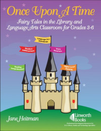 Jane Heitman — Once upon a Time: Fairy Tales in the Library and Language Arts Classroom for Grades 3-6