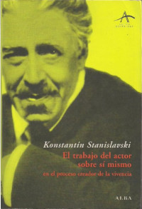 Konstantín Stanislavski — El Trabajo del Actor sobre Sí Mismo en el Proceso Creador de la Vivencia