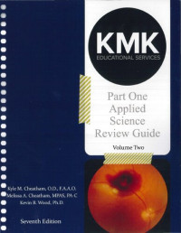 Kyle M. Cheatham, Melissa A. Cheatham, Kevin B. Wood. — National Board of Examiners in Optometry (NBEO) Part One (Applied Science) - KMK Board Review Guide (2014), Vol. 2