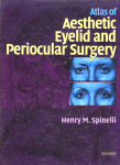 Henry M. Spinelli, MD, FACS (Auth.) — Atlas of Aesthetic Eyelid and Periocular Surgery
