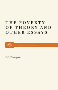 E.P. Thompson — The Poverty of Theory and Other Essays