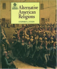 Stephen J. Stein — Alternative American Religions (Religion in American Life)