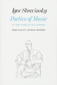 Igor Stravinsky — Poetics of Music in the Form of Six Lessons