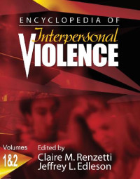 Dr. Claire M. Renzetti, Dr. Jeff Edleson — Encyclopedia of Interpersonal Violence (Two Volume Set)