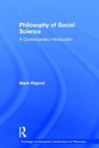 Mark Risjord — Philosophy of Social Science: A Contemporary Introduction