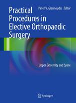 Peter V. Giannoudis, Emilio Delli Sante, Fragkiskos N. Xypnitos (auth.), Peter V. Giannoudis (eds.) — Practical Procedures in Elective Orthopedic Surgery: Upper Extremity and Spine