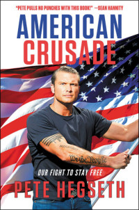 Pete Hegseth — American Crusade: Our Fight to Stay Free