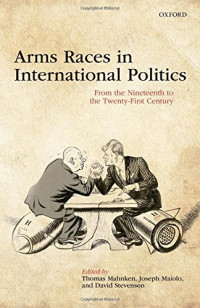 Thomas Mahnken, Joseph Maiolo, David Stevenson — Arms Races in International Politics: From the Nineteenth to the Twenty-First Century