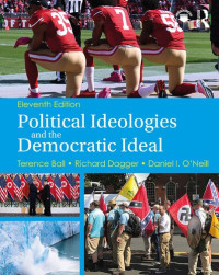 Terence Ball, Richard Dagger, Daniel I. O’Neill — Political Ideologies and the Democratic Ideal
