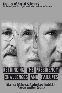 Blanka Richova, Radoslaw Kubicki, Aaron Walter — Rethinking the Presidency: Challenges and Failures