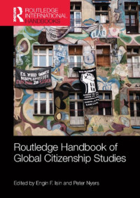 Engin F. Isin, Peter Nyers — Routledge Handbook of Global Citizenship Studies