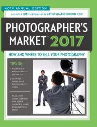 Noel Rivera (editor) — 2017 Photographer’s Market: How and Where to Sell Your Photography