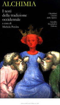 Autori Vari (A cura di Michela Pereira) — Alchimia. I testi della tradizione occidentale