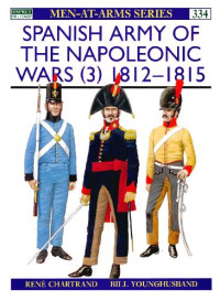 René Chartrand, Bill Younghusband — Spanish Army Of The Napoleonic Wars (3) 1812-1815