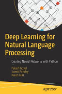 Palash Goyal; Sumit Pandey; Karan Jain — Deep Learning for Natural Language Processing: Creating Neural Networks with Python
