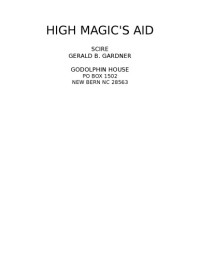 Gerald Gardner, Scire (pen name of Gerald Gardner) — High Magic's Aid