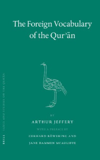 Arthur Jeffery, Gerhard Böwering, Jane Dammen McAuliffe — The foreign vocabulary of the Qur'an (Texts and Studies on the Qur'an)