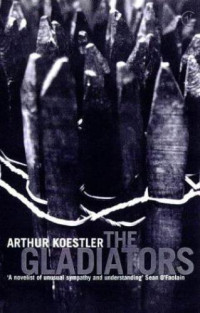 Arthur Koestler — The Gladiators