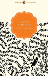 Valmiki (Author), Arshia Sattar (Translator) — Valmiki Ramayana: The Book of Wilderness