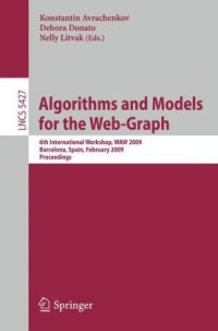 Kevin J. Lang (auth.), Konstantin Avrachenkov, Debora Donato, Nelly Litvak (eds.) — Algorithms and Models for the Web-Graph: 6th International Workshop, WAW 2009, Barcelona, Spain, February 12-13, 2009. Proceedings