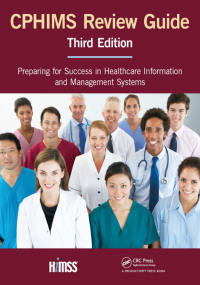Healthcare Information and Management Systems Society (HIMSS) — CPHIMS Review Guide: Preparing for Success in Healthcare Information and Management Systems