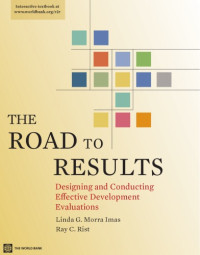 Linda G. Morra Imas, Ray C. Rist — The Road to Results: Designing and Conducting Effective Development Evaluations